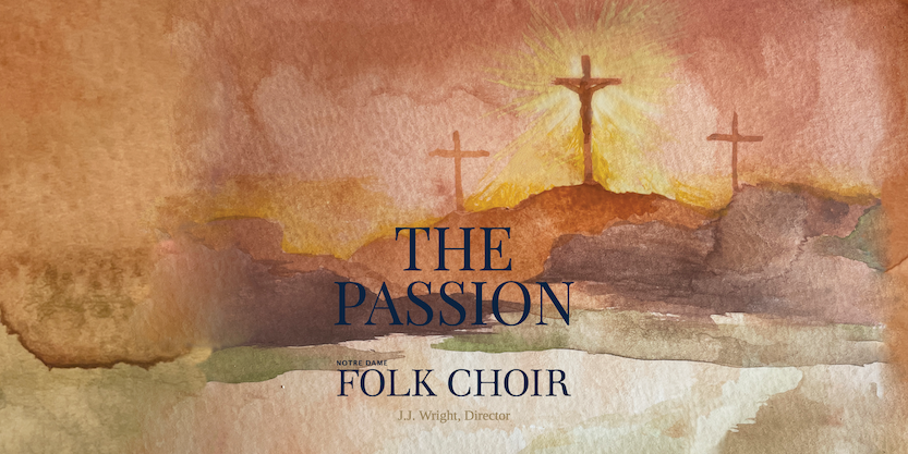 The Passion: The University of Notre Dame Folk Choir